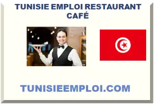 TUNISIE EMPLOI RESTAURANT CAFÉ 2026-2027